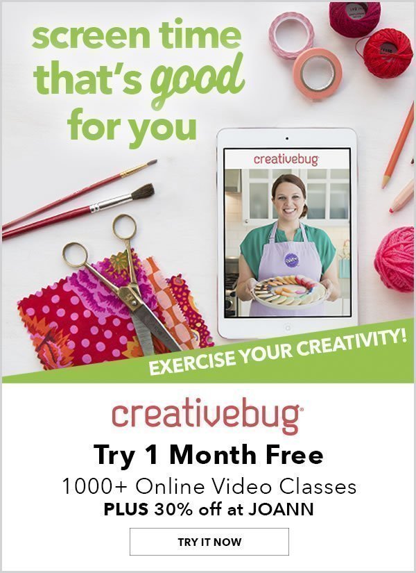 Screen time that's good for you. Exercize your creativity! Try 1 month FREE of Creativebug. Over 1000 online video classes plus 30% off at JOANN. TRY IT NOW.