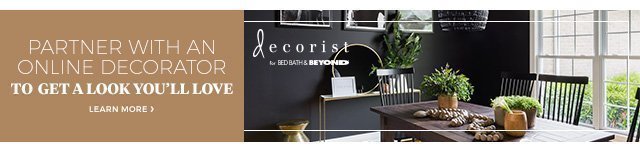 decorist for bed bath & beyond | partner with an online decorator | to get a look you’ll love | learn more