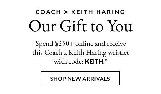 COACH X KEITH HARING | Our Gift to You | SHOP NEW ARRIVALS