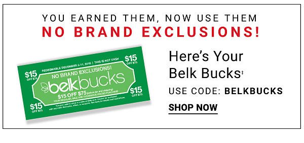 You earned them, now use them - No Brand exclusions! Here's your Belk bucks {Use code: BELKBUCKS}. Shop Now.