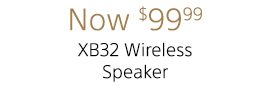 Now $99.99 | XB32 Wireless Speaker