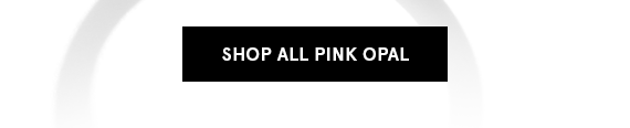 Shop All Pink Opal