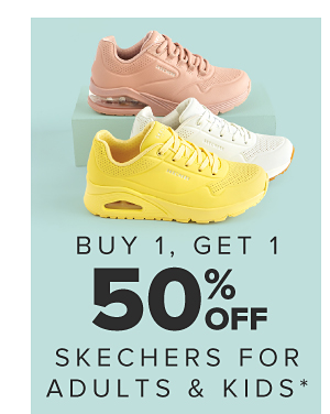 Buy 1, get 1 50% off Skechers for adults and kids.