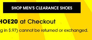 2 DAYS ONLY! FREE SHIPPING on orders of $39+ PLUS! up to 75% OFF CLEARANCE & an additional 20% OFF CLEARANCE SHOES! Ends 6/7/2022 - Use promo code CLSHOE20 at Checkout - All Sales Final. Clearance Items (pricing ends in $.97) cannot be returned or exchanged. SHOP MEN'S CLEARANCE SHOES