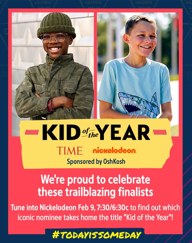  KID of the YEAR | TIME | Nickelodeon | Sponsored by Oshkosh | We're proud to celebrate these trailblazing finalists | Tune into Nickelodeon Feb 9, 7:30/6:30c to find out which iconic nominee takes home the title Kid of the Year! | #TODAYISSOMEDAY
