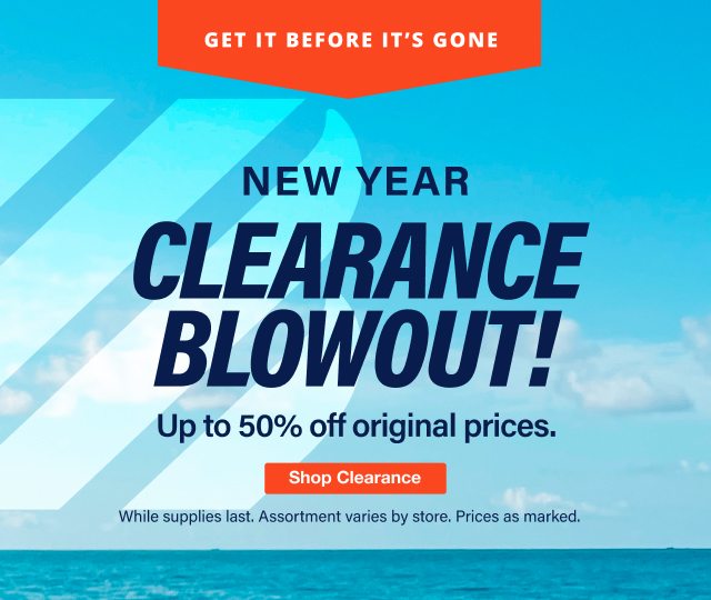 New Year Clearance Blowout! Up To 50% Off Original Prices. While supplies last. Assortment varies by store. Prices as marked. Shop Clearance