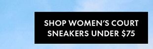 SHOP WOMEN'S COURT SNEAKERS UNDER $75