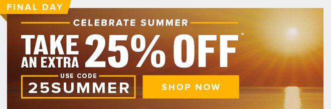 Final Day - 25% Off Sitewide - 25SUMMER - Shop Now