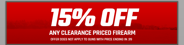 15% OFF ANY CLEARANCE PRICED FIREARM