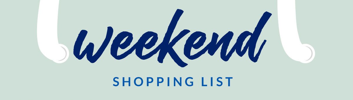 Weekend SHOPPING LIST 