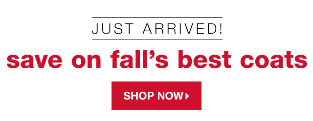 Just Arrived! Save on Fall’s Best Coats - Shop Now