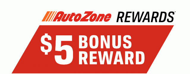 AutoZone REWARDS(R) | $5 BONUS REWARD