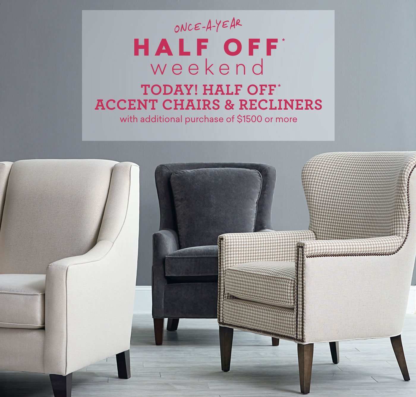 Today Only! Half Off Accent Chairs and Recliners.