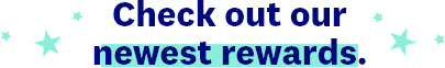 Check out our newest rewards.