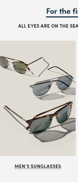 For the final touch | All eyes are on the season's hottest shades. | MEN'S SUNGLASSES