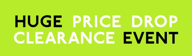 HUGE PRICE DROP CLEARANCE EVENT