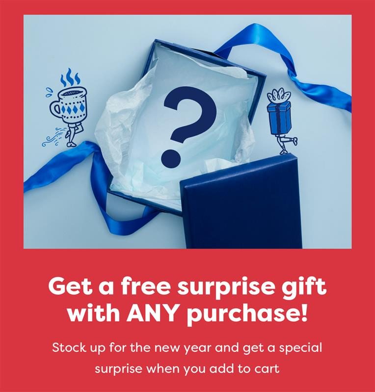 Get a free surprise gift with ANY purchase! - Stock up for the new year and get a special surprise when you add to cart