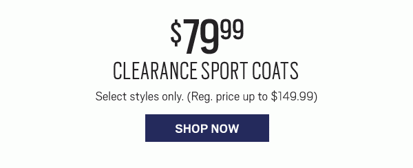 TODAY'S PICKS | $79.99 Clearance Sport Coats - SHOP NOW