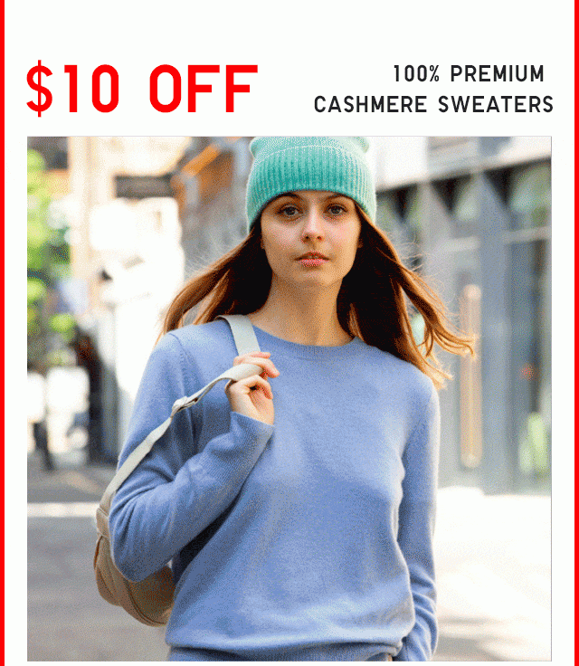 $10 0FF 100% PREMIUM CASHMERE SWEATERS