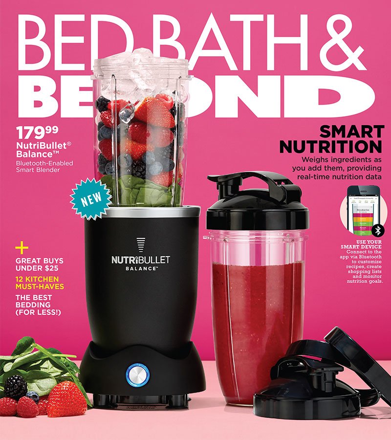 Bed Bath & Beyond|179.99 NutriBullet(R) Balance(TM) Bluetooth-Enabled smart blender|Smart Nutrition Weighs ingredients as you add them,providing real-time nutrition data|+ Great buys under $25 12 kitchen must-haves the best bedding (For less!)|Use your smart device connect to the app via bluetooth to customize recipes,create shopping lists and monitor nutrition goals.