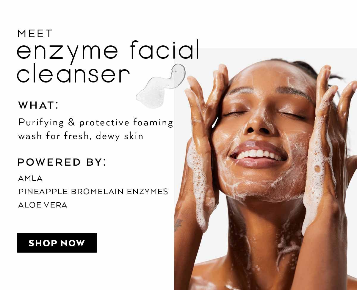 MEET ENZYME FACIAL CLEANSER. SHOP NOW