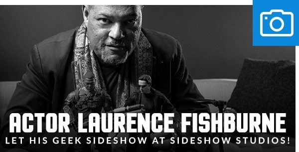 Actor Laurence Fishburne Let His Geek Sideshow at Sideshow Studios!