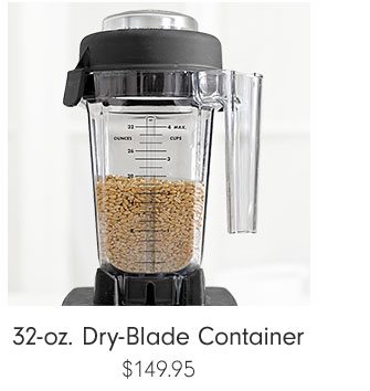 32-oz. Dry-Blade Container $149.95