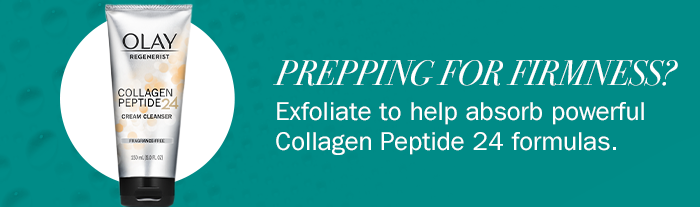 Prepping for firmness? Exfoliate to help absorb powerful Collagen Peptide 24 formulas.