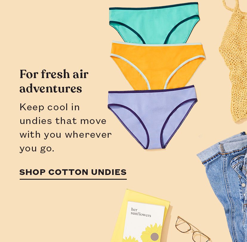 For fresh air adventures. Keep cool in undies that move with you wherever you go. 