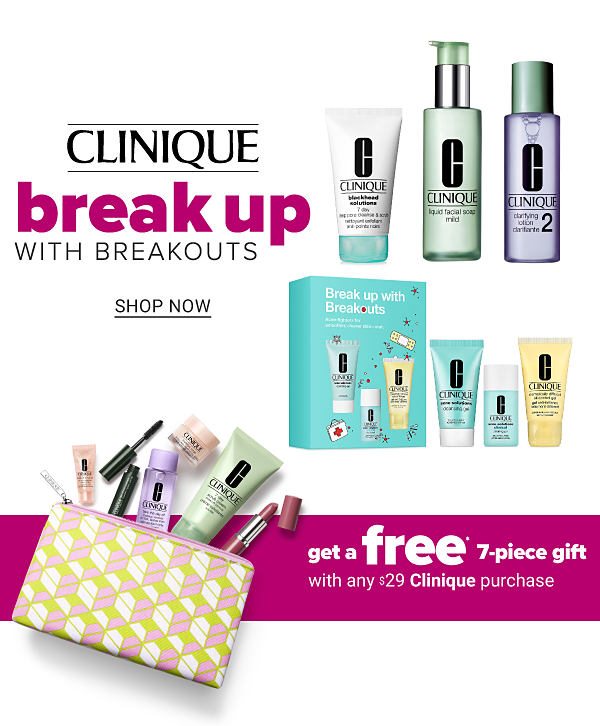 Clinique - Break up with Breakouts - Get a FREE 7PC Gift with any $29 Clinique purchase - Shop Now