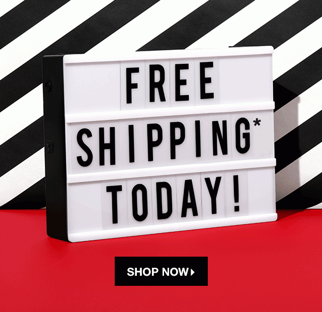 Free Shipping* Today - Shop Now