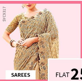 A variety of sarees at flat 25% off. Shop!