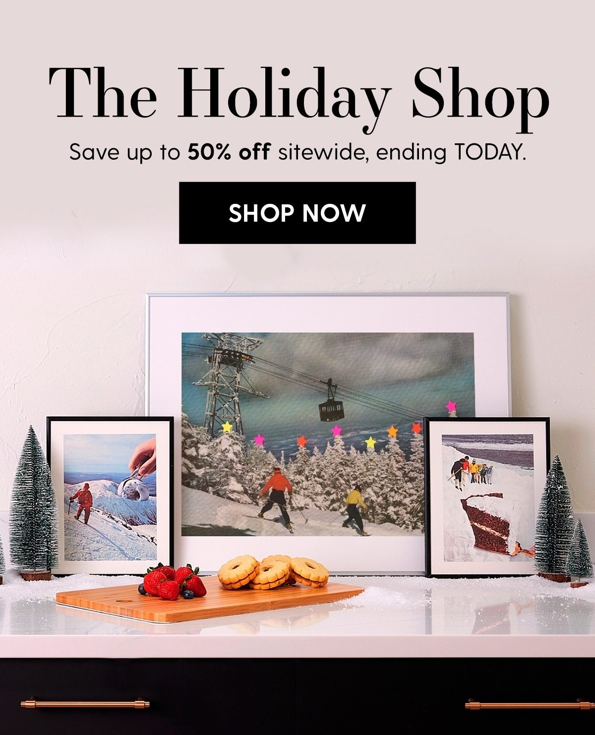 The Holiday Shop | Save up to 50% off sitewide, ending TODAY. | SHOP NOW