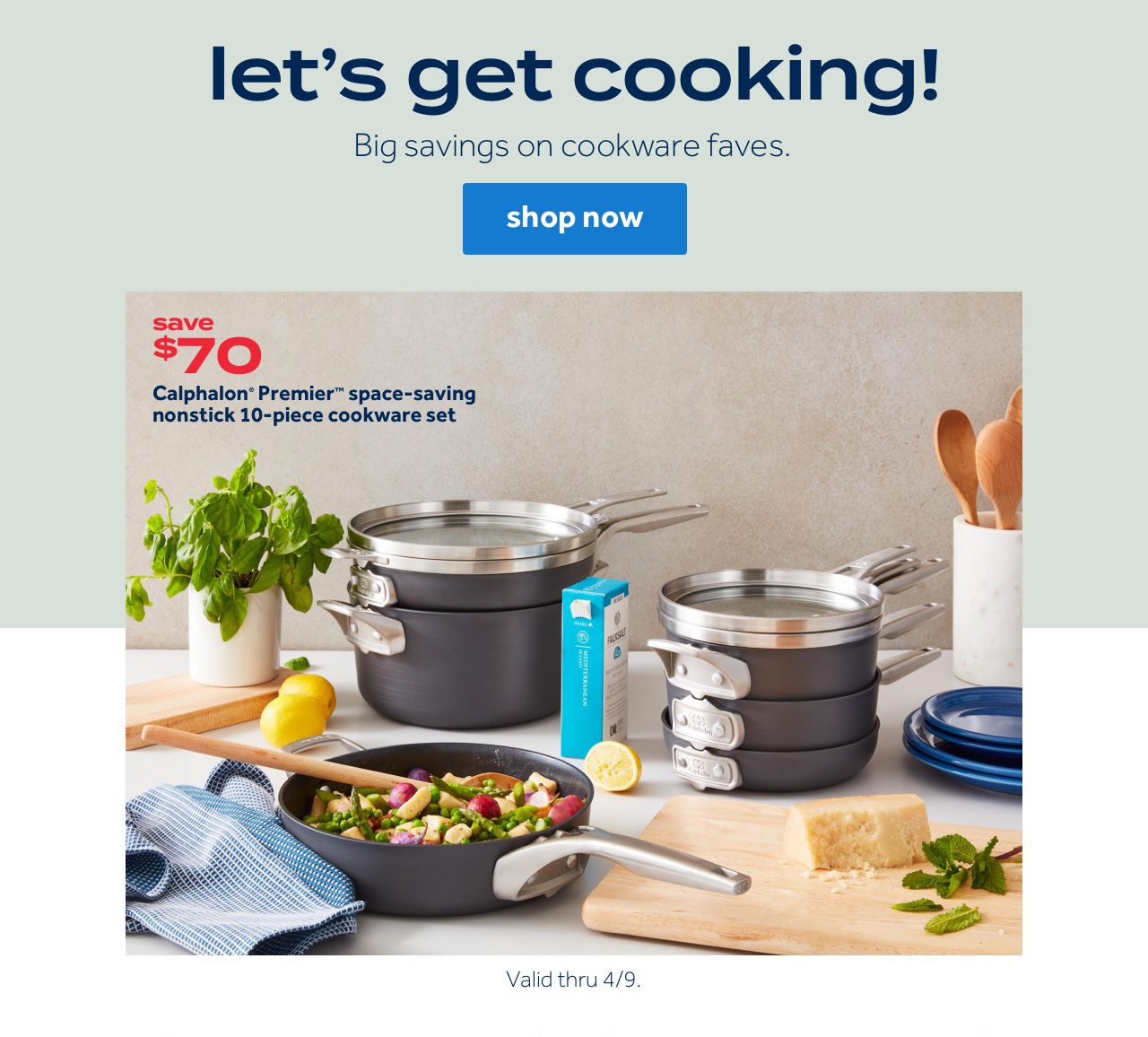 Let's get cooking! | Big Savings on cookware faves. | shop now | save $70 | Calphalon Premier space-savings non-stick 10-piece cookware set | Valid thru 4/9.