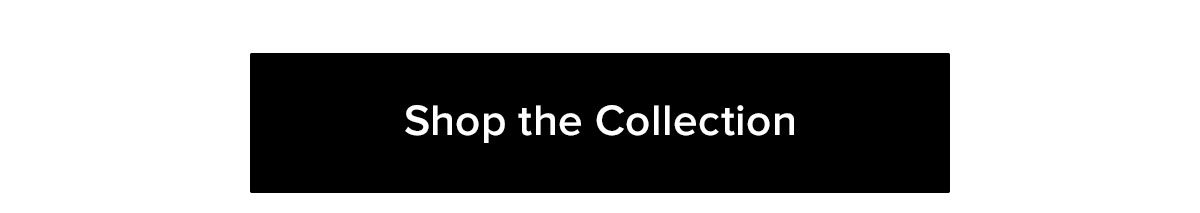 Shop the Collection