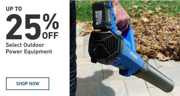 Up to 25 percent off Select Outdoor Power Equipment.