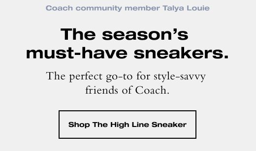 This season's must-have sneakers. The perfect go-to for style-savvy friends of Coach. SHOP THE HIGH LINE SNEAKER