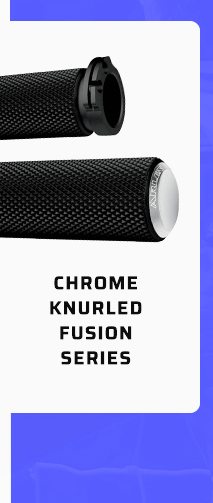 Chrome Knurled Fusion Series