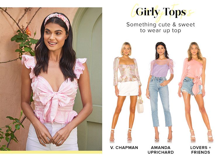 Girly Tops: Something cute & sweet to wear up top. V. Chapman, Amanda Uprichard, Lovers + Friends.
