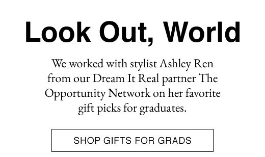 Look Out, World. SHOP GIFTS FOR GRADS