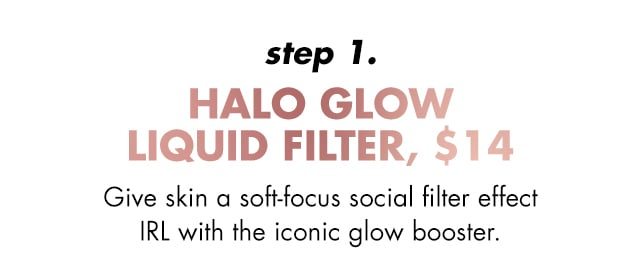 Step 1, give skin a soft-focus social filter effect IRL with the iconic glow booster.