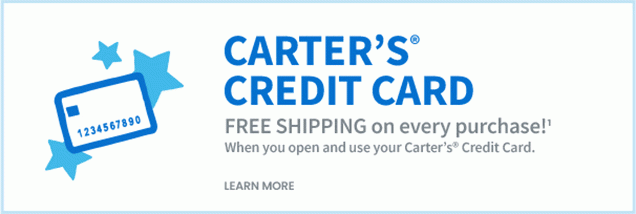 CARTER'S® CREDIT CARD | FREE SHIPPING on every purchase!1 | When you open and use your Carter's® Credit Card. LEARN MORE