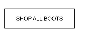 SHOP ALL BOOTS