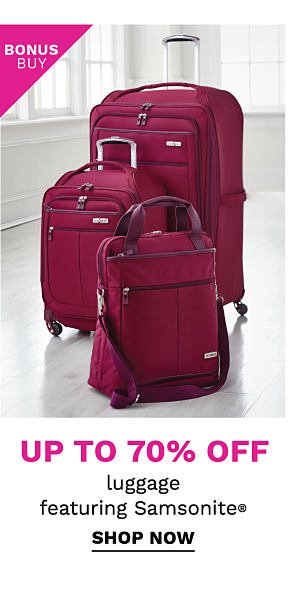 Bonus Buy - Up to 70% off luggage featuring Samsonite®. Shop now.