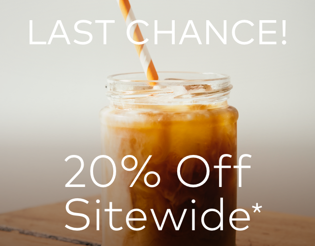 Last Chance! 20% off Sitewide