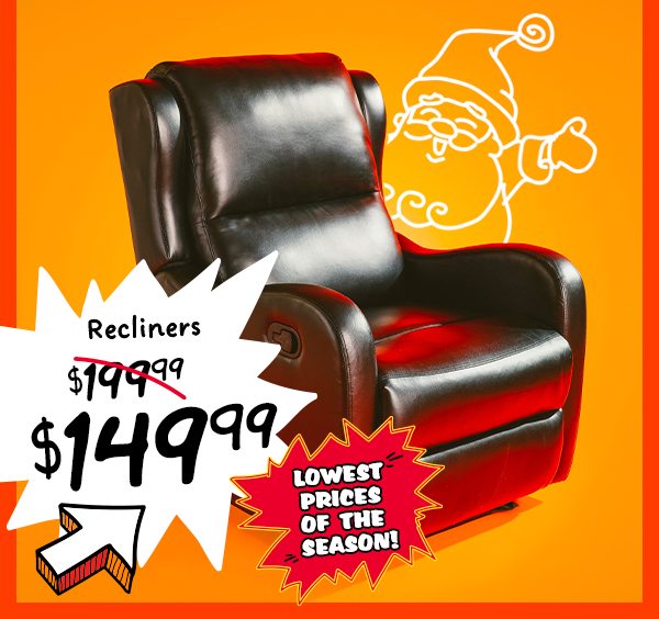 Recliners $149.99