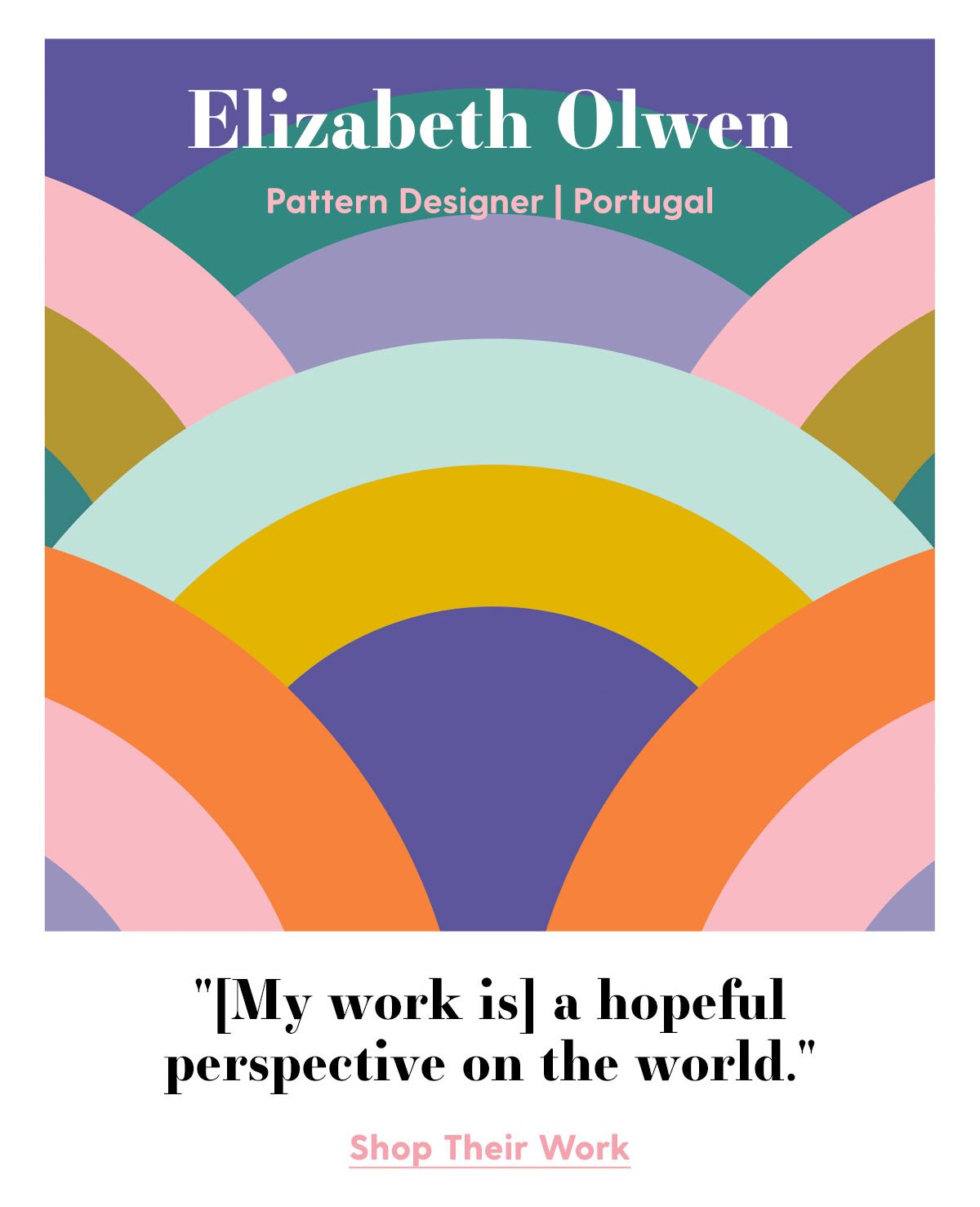 Elizabeth Olwen Pattern Designer | Portugal '[My work is] a hopeful perspective on the world.' Shop Their Work