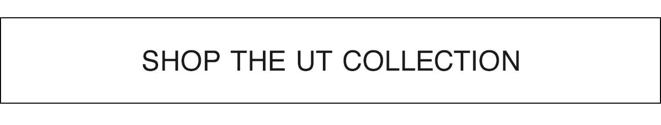 SHOP THE UT COLLECTION