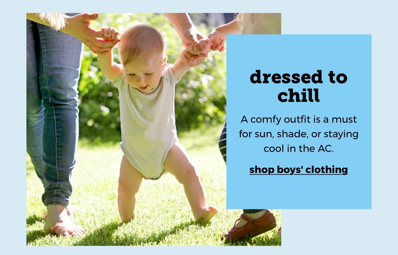 dressed to chill. A comfy outfit is a must for sun, shade, or staying cool in the AC. shop boys' clothing