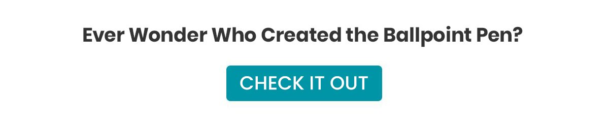 Ever Wonder Who Created the Ballpoint Pen?